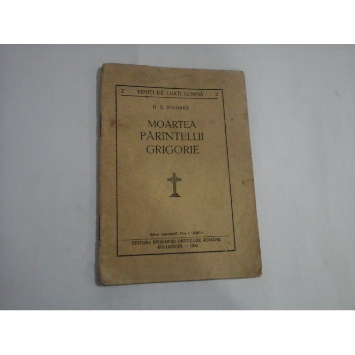   MOARTEA   PARINTELUI  GRIGORIE  -  D. E. NICOARA  -  Kolozsvar, 1942   